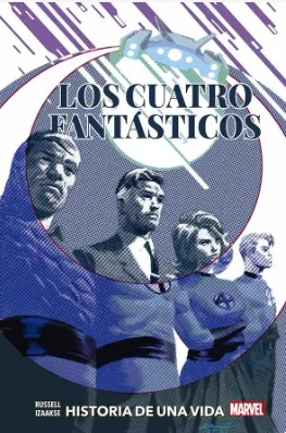 COMIC LOS CUATRO FANTÁSTICOS: HISTORIA DE UNA VIDA (100% MARVEL)